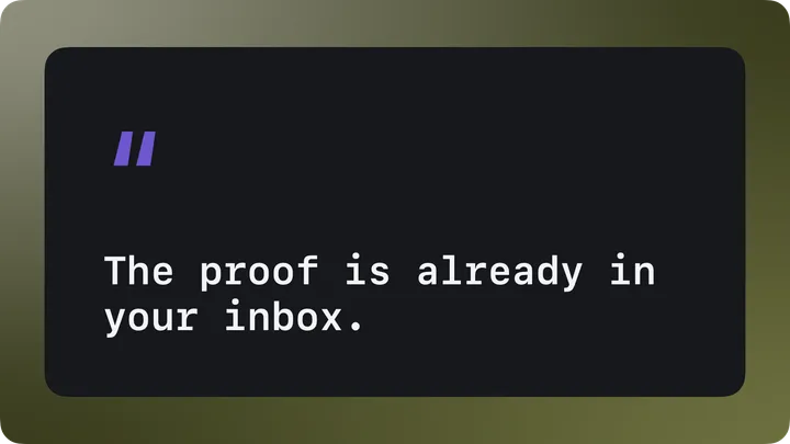 A quote card with the line: The proof is already in your inbox.